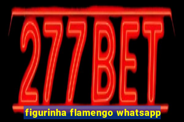 figurinha flamengo whatsapp